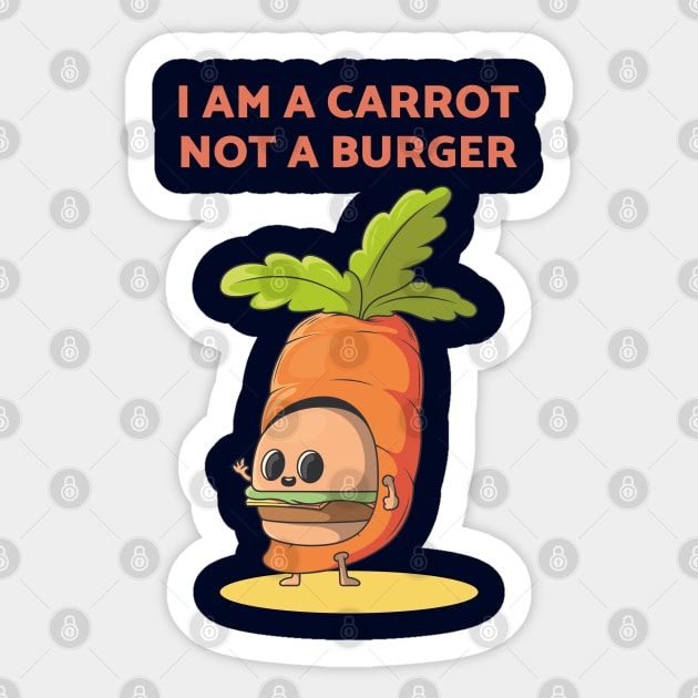 I am a Carrot not a Burger Sticker by Sanworld